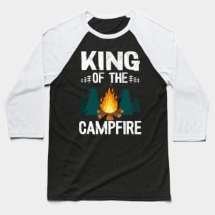 King Of The Campfire Funny Camping Baseball T-Shirt